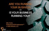 ARE YOU RUNNING YOUR BUSINESS - NRMLA...YOUR BUSINESS OR ISYOUR BUSINESS RUNNING YOU? Mike Gruley Professional EOS Implementer 1 Vision Advisors, LLC Title Documenting Business Policies