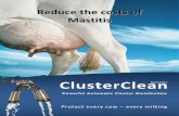 ClusterClean...Cluster Purge automatically cleans every cluster in as little as 10 seconds. Milk more cows per hour than with manual spray or dip systems Vigorous full flush cycle
