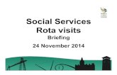 Social Services Rota visits - Newport · Social Services Rota Visits We ask our employees questions inc.: • I have the training I need to undertake my job • I am happy with my