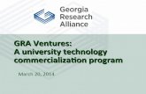 GRA Ventures: A university technology commercialization programncet2.org/images/conference2014/downloads/slides-day2/... · 2016-05-30 · Platform Technology Compound/solution: PTTC