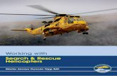Workingwith Search&Rescue Helicopters · strop(s)orstretchertorescueor pickupthecasualty.Iftheareathe winchmanisloweredtois exposed,steep,slipperyoricy,it maybeadvisableforground