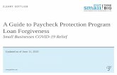 A Guide to Paycheck Protection Program Loan Forgiveness · 2020-06-15 · application for Paycheck Protection Program (“ PPP ”) loans. Additional guidance on the application followed