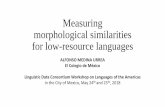 Measuring morphological similarities for low-resource ... · Discovering Affixes in Corpora •Unsupervised word segmentation •Some well known methods •Harris, phoneme counts