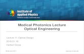 Medical Photonics Lecture Optical Engineering...10 Instruments III Kempe 11.01. Medical optical systems, endoscopes, ophthalmic devices, surgical microscopes 11 Optic design Gross