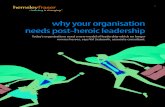 why your organisation needs post-heroic leadership...heroic leadership style - involves fostering co-creation and collaboration, negotiating with others and agreeing actions. Instead