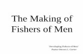 The Making of Fishers of Men - Words For Life Ministries … Making of... · 2010-02-07 · The Making of ‘Fishers of Men’ Mark 1:16-20 (NKJV) Four Fishermen Called as Disciples