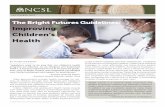Improving Children’s Health · lines. Bright Futures: Guidelines for Health Supervision of Infants, Children, and Adolescents provides pediatric care providers and families with