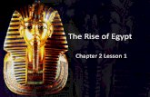 The Rise of Egyptmrnicksullivan.weebly.com/.../the_rise_of_egypt.pdf · Mesopotamia, Egypt emerged along the Nile River. •Developing into a vast empire that had a stable monarchy,