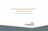 You have been prescribed VIMPAT So what’s in it for you? Patient Info Leaflet.pdf · It could come in handy for you, your family and friends, so keep it safe. This booklet does