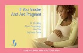 TAKE THE FIRST STEP FOR YOUR BABY 1...Make it easier on yourself when you quit — ask others not to smoke around you. Secondhand Smoke Facts Secondhand smoke is the smoke that comes
