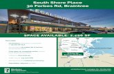 south shore place 30 forbes rd, Braintree · 30 forbes rd, Braintree feATures • destination retail plaza comprised of 45,000 SF GLA • Across from 1.6 million sf, 6 anchor South