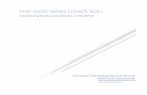 The God Who Loves You · God loves you. I am sure youve heard that many times. Perhaps while you were wandering around a mall, someone came up and shared Gods love with you; maybe