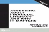 ASSESSING ADULT FINANCIAL LITERACY AND WHY IT MATTERS · Financial Literacy and Why It Matters Lessons on Adult Financial Literacy Today’s financial world is highly complex when