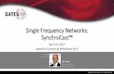 Single Frequency Networks: SynchroCast™...Single Frequency Networks are geographically dispersed RF transmitters operating on the same carrier frequency, modulating the same program
