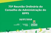 Apresentação do PowerPoint · 75ª Reunião Ordinária do Conselho de Administração do RPPS 18/07/2018. 1 – Aprovação da ata. PAUTA 2 – Aprovação LOA – RPPS/BH. 4 –