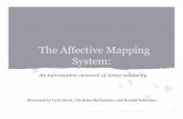 The Affective Mapping System - UCLA GSEIS · The Affective Mapping System: An information network of stress solidarity Presented by Licia Hurst, Christina McClendon, and Ronald Solórzano