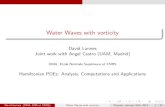 David Lannes Joint work with Angel Castro (UAM, Madrid)€¦ · Water Waves with vorticity David Lannes Joint work with Angel Castro (UAM, Madrid) DMA, Ecole Normale Sup erieure et