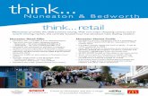 think · think... think...retail Nuneaton Retail Offer •Nuneatonhas1,162,000sqftofretailfloorspace. •Thetownhastwomajorshoppingcentres: –Ropewalk–36unitstotalling210 ...
