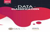 2019 - OAS · 8 DATA CLASSIFICATION Openness, transparency, and societal values: Classification should be used cautiously and in accordance with the sensitivity, value, and criticality