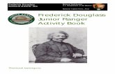 Frederick Douglass Junior Ranger Activity Book...talent as an orator (public speaker), newspaper editor, and writer, Frederick Douglass became internationally known and respected.