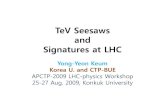 TeV Seesaws and Signatures at LHCold.apctp.org/conferences/2009/LHC_PW/PDF/APCTP_LHCPW2009_… · •Type-I Seesaw and LHC-signatures •Type-II Seesaw and LHC-signatures •Type-(I+II)