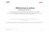 Minnesota...2018/04/23  · The Dispatcher Best Practice Workgroup was created in 2012 to develop a Best Practice Guide for those who serve in the role of dispatcher. Dispatchers provide