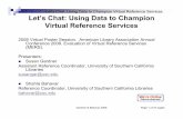 Let’s Chat: Using Data to Champion Virtual Reference Services...Let’s Chat: Using Data to Champion Virtual Reference Services Abstract Part 1 This poster session chronicles the