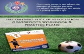 THE ONTARIO SOCCER ASSOCIATION GRASSROOTS WORKBOOK …€¦ · Welcome to the second edition of the Grassroots Soccer Provincial curriculum. This resource should be used in conjunction