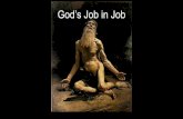 God’s Job in Job - Every Nation Church Malaysia · 2019-05-26 · Outline Chp 1 & 2 : Prologue Chp 3-37 : Monologue/Dialogue Chp 3 - Job’s Lament Chp 4-31 - 3 cycles of speeches
