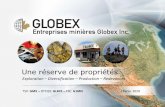 Une réserve de propriétés - Globex Mining...Spécialisé dans les acquisitions Amélioration des actifs grâce à l'exploration et à l'apport intellectuel Réserve / incubateur