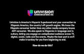 Univision is America’s Hispanic Superbrand and your ...€¦ · Univision is America’s Hispanic Superbrand and your connection to Hispanic America, the country’s #1 growth engine.