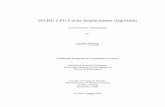 WLRU CPU Cache Replacement Algorithm...THE UNIVERSITY OF WESTERN ONTARIO FACULTY OF GRADUATE STUDIES CERTIFICATE OF EXAMINATION Advisors Examining Board Dr. Hanan Lutﬁyya Dr. Marin