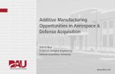 Additive Manufacturing Opportunities in Aerospace ...€¦ · Technical reviews and audits allow the Program Manager and Systems Engineer to jointly define and control the program’s