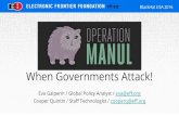 When Governments Attack! Conf/Blackhat/2016/us-16... · BlackHat USA 2016 When Governments Attack! Eva Galperin / Global Policy Analyst / eva@eff.org Cooper Quintin / Staff Technologist