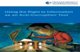 Using the Right to Information as an Anti-Corruption Tool · TRANSPARENCY INTERNATIONAL 2006 3 USING THE RIGHT TO INFORMATION AS AN ANTI-CORRUPTION TOOL Your gateway to the fi ght
