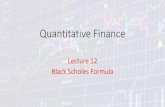 Mathematics of Finance - Suraj @ LUMSsuraj.lums.edu.pk/.../classes/QuantFin/QFLecture12.pdf · Lecture 12 Black Scholes Formula. From Random Walks to the Heat Equation ... equation