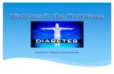 A Guide for Employers and Employees · In Canada- people with diabetes are legally protected from discrimination for employment related…. based on physical disability Human Rights