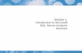 Module 1: Introduction to Microsoft SQL Server …...models Defining the problem Preparing data Exploring data Building models Validating models Lesson 2: Overview of SQL Server Analysis