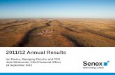 2011/12 Annual Results - Senex Energy · Profitable and fully funded • Revenue $70.4 million (up 463%) • EBITDA1 $19.7 million • NPAT1 $8.9 million • Cash $124 million at