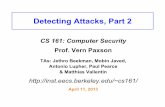 Detecting Attacks, Part 2 · Detecting Attacks, Part 2 CS 161: Computer Security Prof. Vern Paxson TAs: Jethro Beekman, Mobin Javed, Antonio Lupher, Paul Pearce & Matthias Vallentin