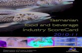 Tasmanian food and beverage industry ScoreCard · The Tasmanian Food and Beverage Industry ScoreCard is a practical way of measuring and reporting data and trends in the value of
