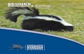 Prevention & ControlSKUNK LIFE CYCLE SKUNK BIOLOGY Skunks are mammals. They are best known for their ability to spray a strong musk which they use as a defense mechanism. This musk