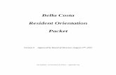 Bella Costa Resident Orientation Packet · 2019-02-13 · Resident Orientation Packet - page 4 Food and drinks are not permitted in the pool area. Vehicles Each unit has one designated