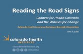 Reading the Road Signs - Colorado · 2015-06-09 · Reading the Road Signs Connect for Health Colorado and the Vehicles for Change . June 5, 2015 . Colorado Health Insurance Exchange