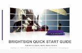 BRIGHTSIGN QUICK START GUIDE · • Display RSS feeds and other network information. • Display HTML5 content (available on the XD230, XD1030, and XD1230 only). • Run interactive