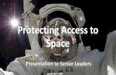 Protecting Access to Space - DTIC16. SECURITY CLASSIFICATION OF: 17. LIMITATION OF ABSTRACT UU a. REPORT 18. NUMBER OF PAGES 34 19a. NAME OF RESPONSIBLE PERSON unclassified b. ABSTRACT