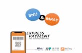 EXPRESS PAYMENT - Banco Nacional Ultramarino · UNBINDING A BNU ACCOUNT FROM MPAY APP You may unbind your BNU account from MPay App at any time. To do so, you will have to follow