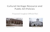 Cultural Heritage Resources and Public Art Policies ... · – the public through OP open houses. Policy Highlights • Cultural Heritage Resources are important and will ... the