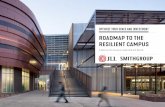 ROADMAP TO THE RESILIENT CAMPUS · planning in the future. Strategic repositioning of existing assets for future flexibility can also be achieved through thoughtful and comprehensive