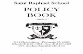 POLICY BOOK...1 Saint Raphael School POLICY BOOK 2018-2019 1154 Chislett Street – Pittsburgh, PA 15206 School: (412) 661-0288 – Fax: (412) 661-0428 www. straphaelelementaryschool.net
